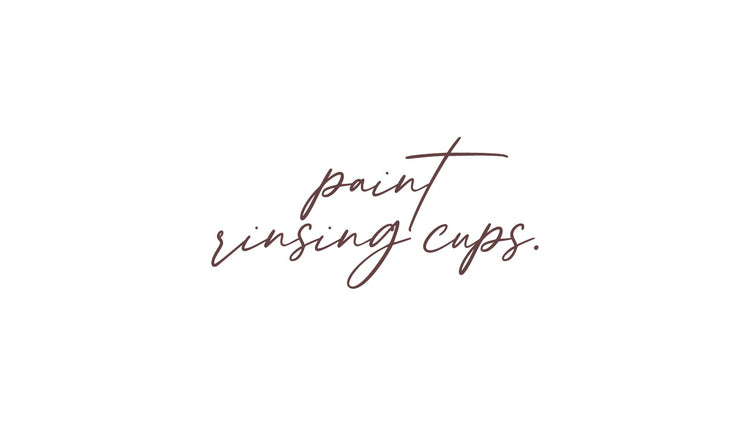 paint water rinsing cups.